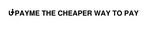 UPAYME THE CHEAPER WAY TO PAY