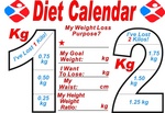 DIET CALENDAR MY WEIGHT LOSS PURPOSE? 1 KG I'VE LOST 1 KILO! 0.75 KG 0.50 KG 0.25 KG 2 KG I'VE LOST 2 KILO! 1.75 KG 1.50 KG 1.25 KG MY GOAL WEIGHT: KG I WANT TO LOSE: KG MY WAIST: CM MY HEIGHT WEIGHT RATIO: KG