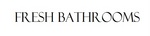 FRESH BATHROOMS