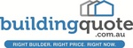 BUILDINGQUOTE.COM.AU RIGHT BUILDER. RIGHT PRICE. RIGHT NOW.