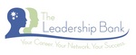 THE LEADERSHIP BANK YOUR CAREER. YOUR NETWORK. YOUR SUCCESS.