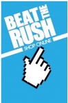 BEAT THE RUSH SHOP ONLINE