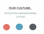 OUR CULTURE DEVELOPING ORGANISATIONAL CULTURE