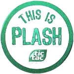 THIS IS PLASH TIC TACS