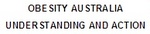 OBESITY AUSTRALIA UNDERSTANDING AND ACTION