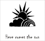 HERE COMES THE SUN