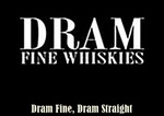 DRAM FINE WHISKIES DRAM FINE, DRAM STRAIGHT