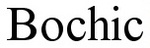 BOCHIC