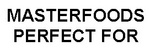 MASTERFOODS PERFECT FOR