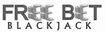 FREE BET BLACKJACK