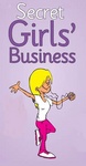 SECRET GIRLS' BUSINESS