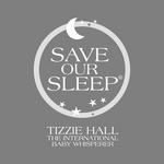 SAVE OUR SLEEP TIZZIE HALL THE INTERNATIONAL BABY WHISPERER