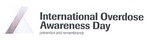 INTERNATIONAL OVERDOSE AWARENESS DAY PREVENTION AND REMEMBRANCE