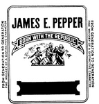 JAMES E. PEPPER BORN WITH THE REPUBLIC FROM GENERATION TO GENERATION