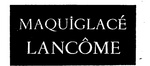 MAQUIGLACE LANCOME