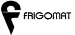 FRIGOMAT                                                              F