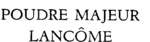 POUDRE MAJEUR LANCOME