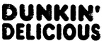 DUNKIN' DELICIOUS