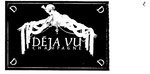 DEJA VU CHAMPAGNE D