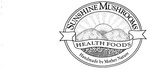 SUNSHINE MUSHROOMS HEALTH FOODS HANDMADE BY MOTHER NATURE