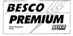 BESCO PREMIUM                                                         MAINTENANCE FREE                                                      BATTERIES