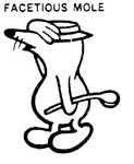 FACETIOUS MOLE
