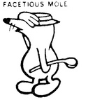 FACETIOUS MOLE