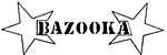 BAZOOKA