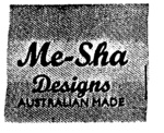 ME-SHA DESIGNS                                                        AUSTRALIAN MADE
