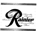 RAINIER                                                               SINCE 1878                                                            NATURALLY BREWED MOUNTAIN FRESH BEER                                  R