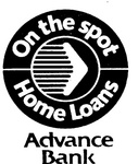 ON THE SPOT HOME LOANS ADVANCE BANK
