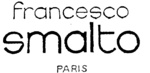 FRANCESCO SMALTO PARIS
