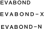 EVABOND                                                               EVABOND-X                                                             EVABOND-N