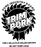 TRIM PORK PORK INDUSTRY BOARD FOR A DELICIOUS GOLDEN BROWN DO NOT OVER COOK