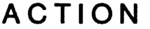 ACTION