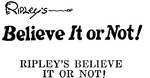 RIPLEY'S BELIEVE IT OR NOT