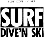 SURF DIVE 'N SKI ; SURF DIVE'N SKI