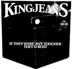 KINGJEANS IF THEY WERE ANY TOUGHER THEY'D RUST KING GEE