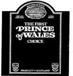 THE FIRST PRINCE OF WALES CHOICE                                      PRODUCT OF SCOTLAND
