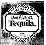 DON ALVEREZ TEQUILA IMPORTED PRODUCE OF MEXICO