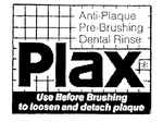 PLAX                                                                  ANTI-PLAQUE PRE-BRUSHING DENTAL RINSE