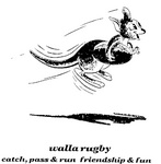 WALLA RUGBY                                                           CATCH, PASS & RUN FRIENDSHIP & FUN