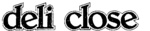 DELI CLOSE