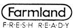 FARMLAND F.R.E.S.H. R.E.A.D.Y