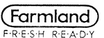 FARMLAND F.R.E.S.H. R.E.A.D.Y