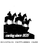 CARING SINCE 1835 MOUNTAIN CATTLEMEN CARE