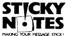 STICKY NOTES MAKING YOUR MESSAGE STICK!