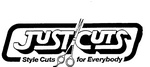 JUST CUTS STYLE CUTS FOR EVERYBODY