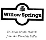 WILLOW SPRINGS NATURAL SPRING WATER FROM THE PICCADILLY VALLEY