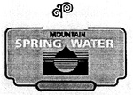 MOUNTAIN SPRING WATER